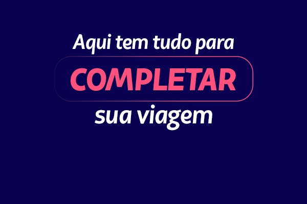 Clique aqui e garanta sua viagem completa