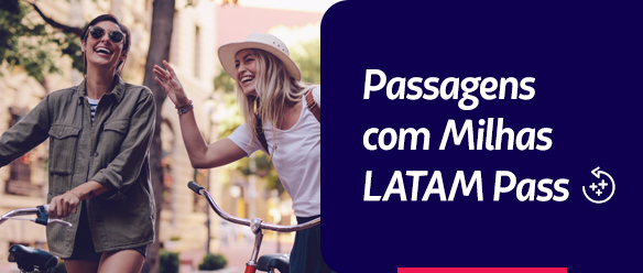 Resgate passagens usando suas milhas LATAM Pass